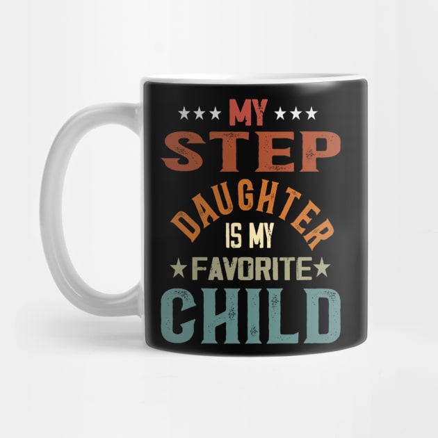 My Step Daughter is My Favorite Child Fun Mother Fathers Day by AlmaDesigns